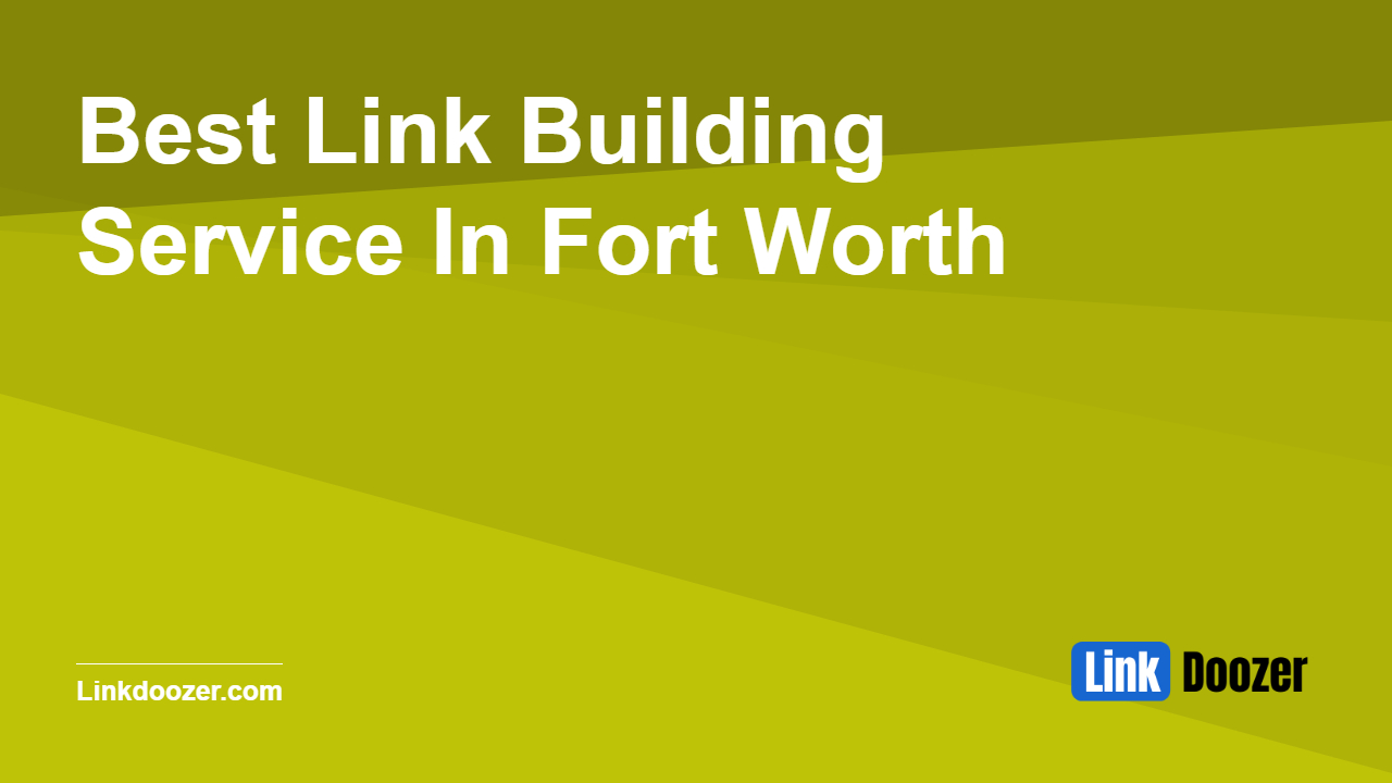 Best-Link-Building-Service-In-Fort-Worth