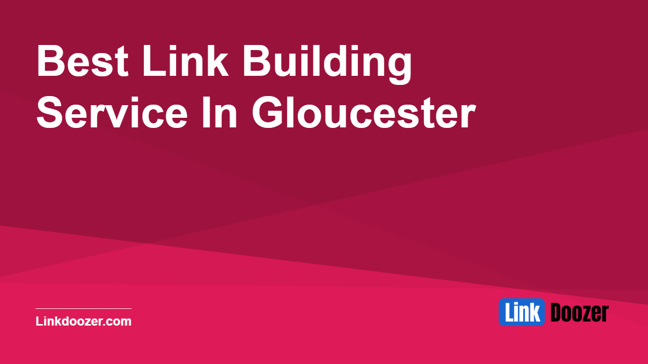 Best-Link-Building-Service-In-Gloucester