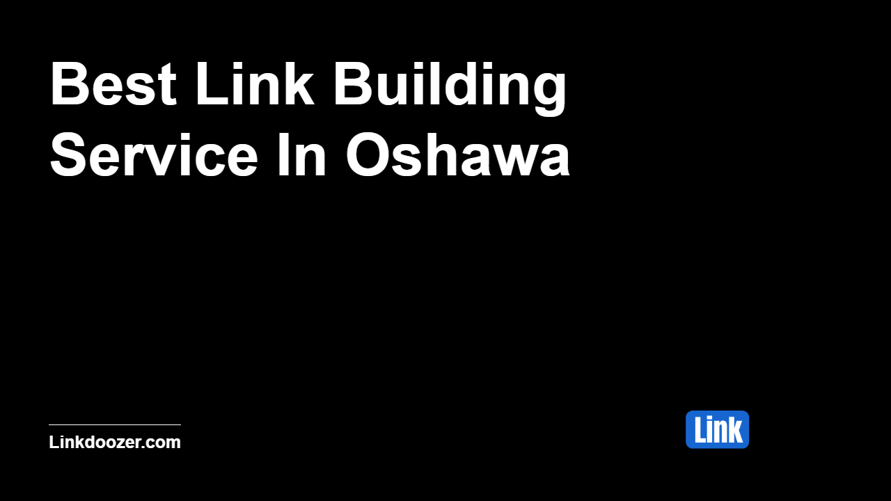 Best-Link-Building-Service-In-Oshawa