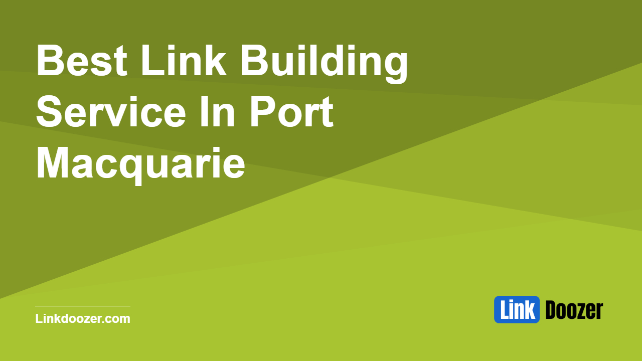 Best-Link-Building-Service-In-Port-Macquarie
