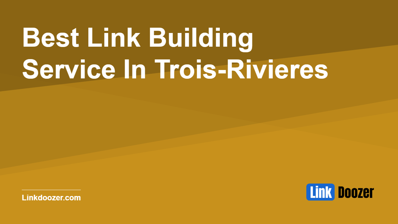 Best-Link-Building-Service-In-Trois-Rivieres