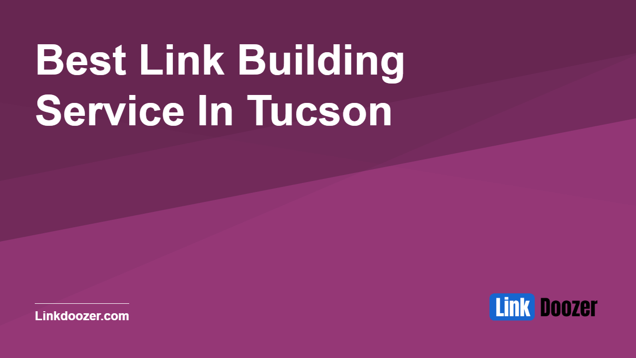 Best-Link-Building-Service-In-Tucson