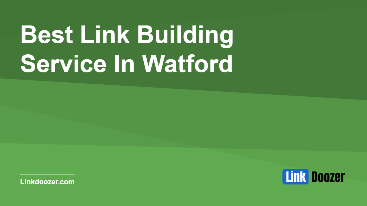 Best-Link-Building-Service-In-Watford